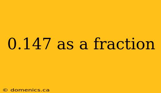 0.147 as a fraction