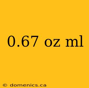 0.67 oz ml