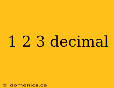 1 2 3 decimal