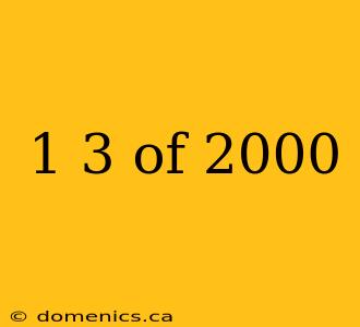 1 3 of 2000