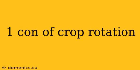 1 con of crop rotation