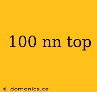 100 nn top