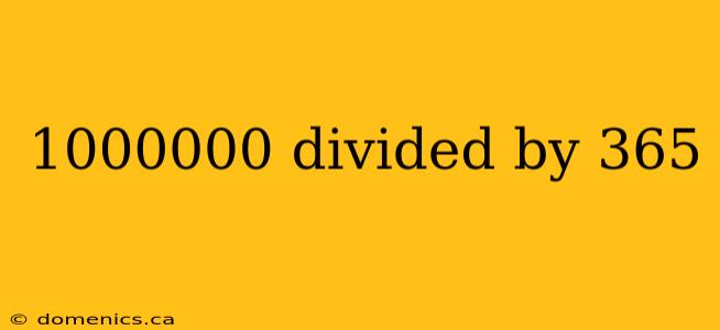 1000000 divided by 365