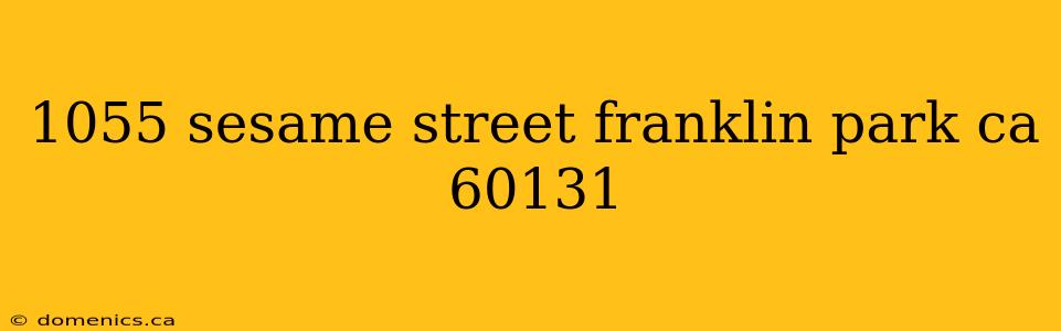 1055 sesame street franklin park ca 60131