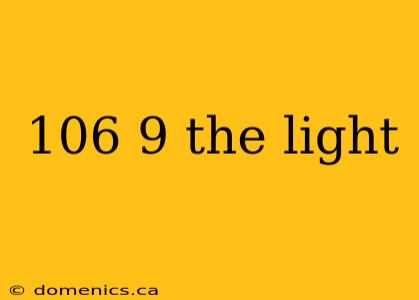 106 9 the light