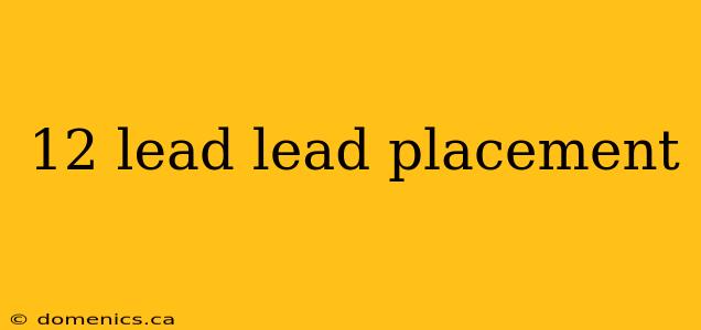 12 lead lead placement