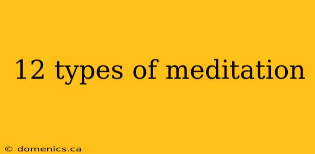 12 types of meditation