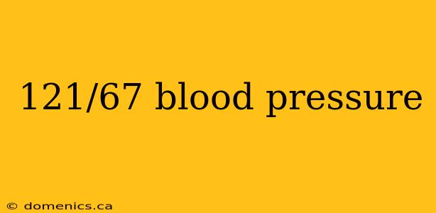 121/67 blood pressure