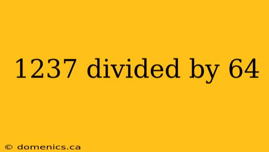 1237 divided by 64