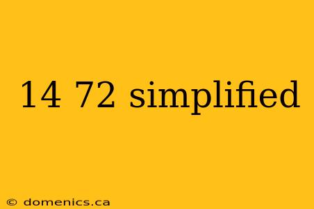 14 72 simplified