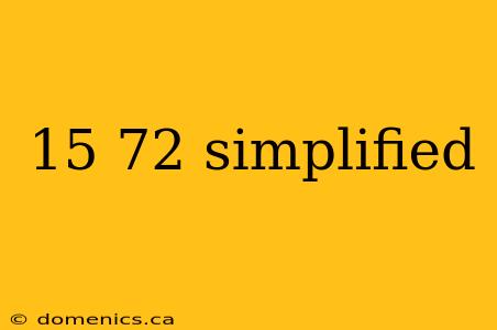 15 72 simplified