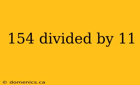 154 divided by 11