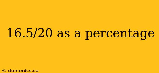 16.5/20 as a percentage