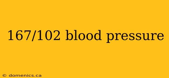 167/102 blood pressure