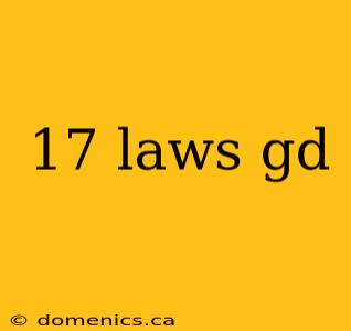 17 laws gd