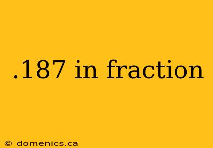 .187 in fraction