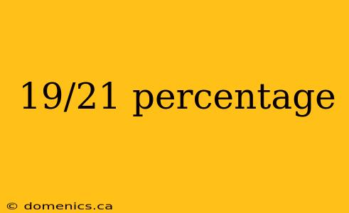 19/21 percentage