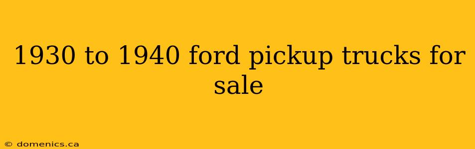 1930 to 1940 ford pickup trucks for sale