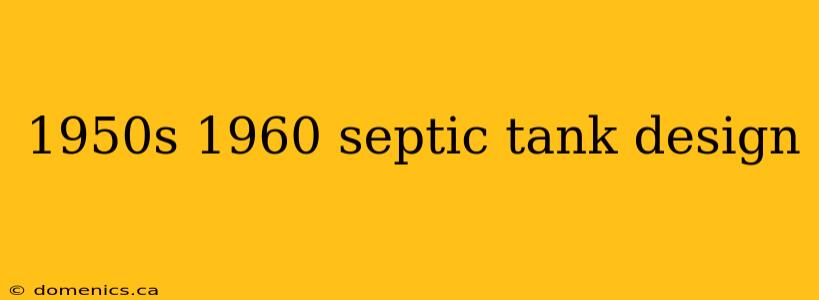 1950s 1960 septic tank design