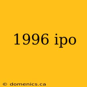 1996 ipo