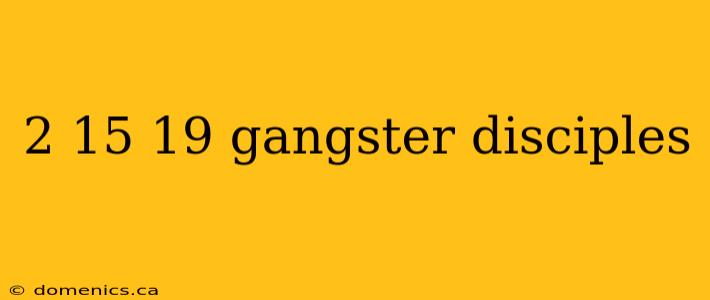 2 15 19 gangster disciples