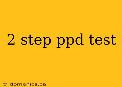 2 step ppd test