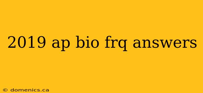 2019 ap bio frq answers