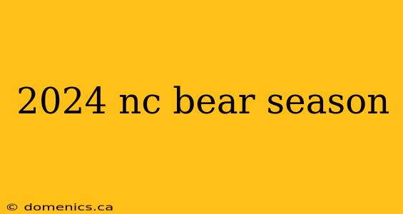 2024 nc bear season