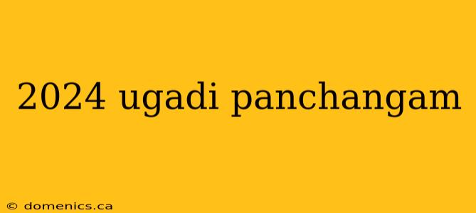 2024 ugadi panchangam