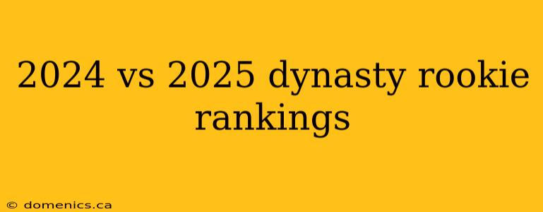 2024 vs 2025 dynasty rookie rankings