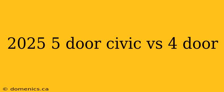 2025 5 door civic vs 4 door