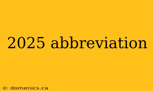 2025 abbreviation