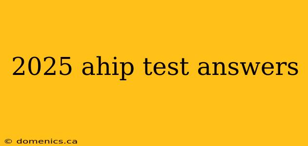 2025 ahip test answers