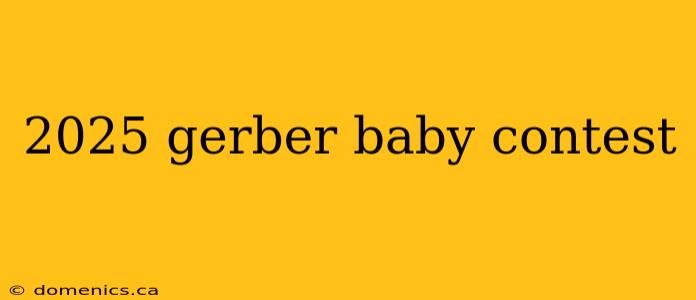 2025 gerber baby contest