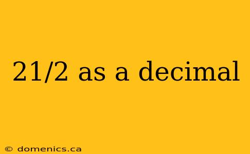 21/2 as a decimal