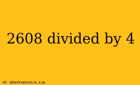 2608 divided by 4