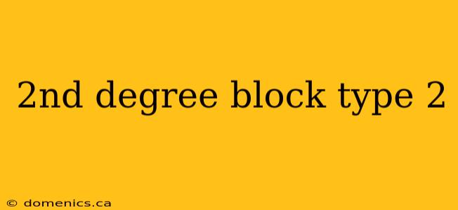 2nd degree block type 2