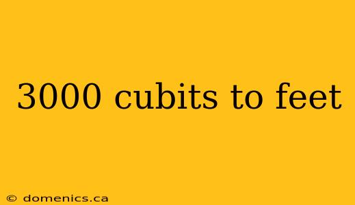 3000 cubits to feet