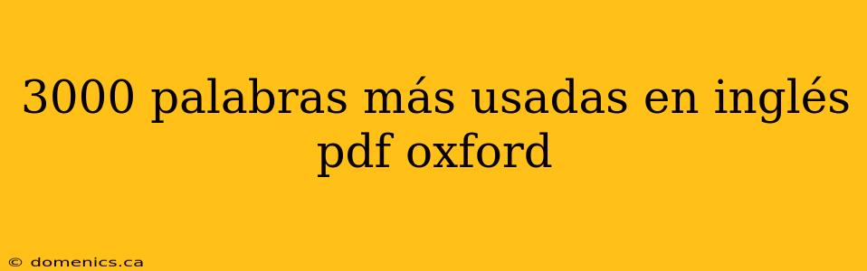 3000 palabras más usadas en inglés pdf oxford