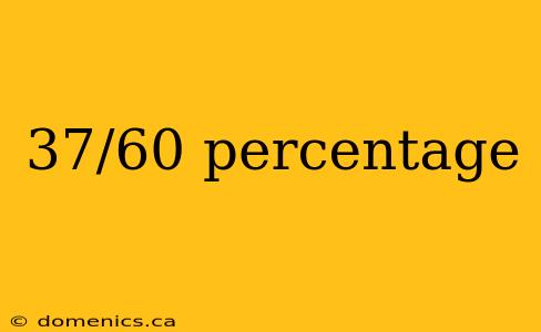 37/60 percentage