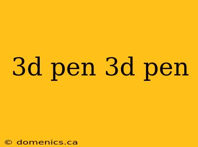 3d pen 3d pen