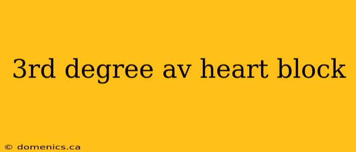3rd degree av heart block