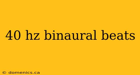 40 hz binaural beats