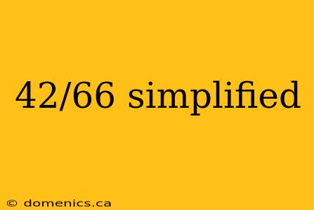 42/66 simplified