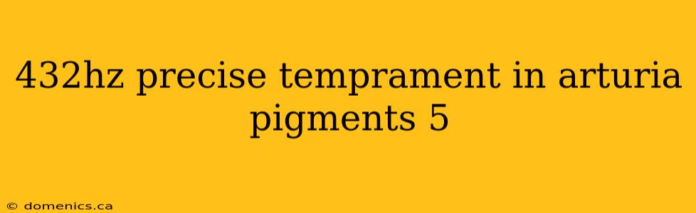 432hz precise temprament in arturia pigments 5
