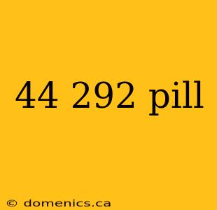 44 292 pill