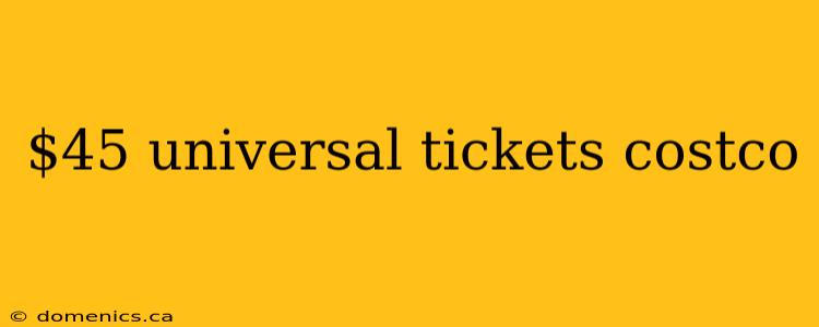 $45 universal tickets costco