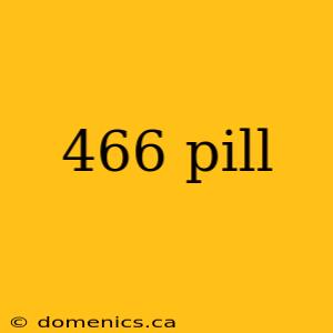 466 pill