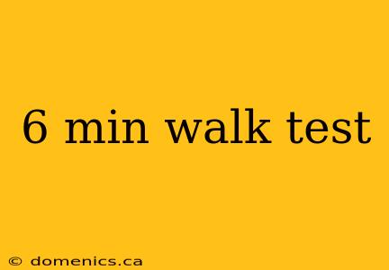 6 min walk test