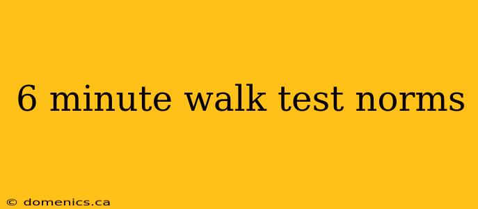 6 minute walk test norms